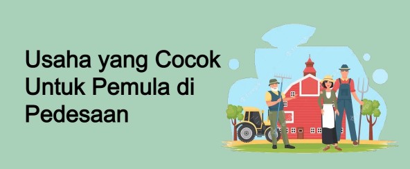 14 Usaha yang Cocok untuk Pemula di Pedesaan