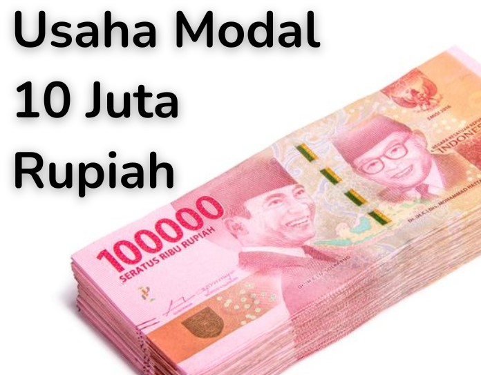 7 Ide Usaha yang Bagus dengan Modal 10 Juta Rupiah