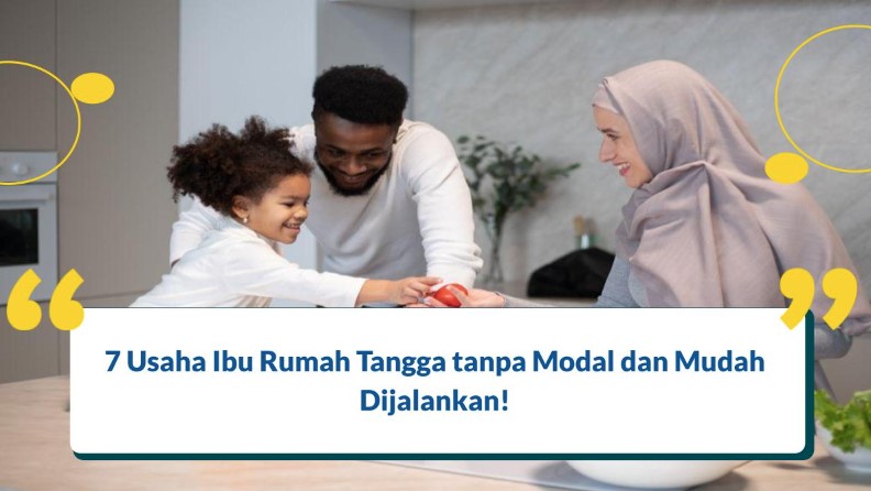 7 Peluang Usaha Ibu Rumah Tangga Tanpa Modal