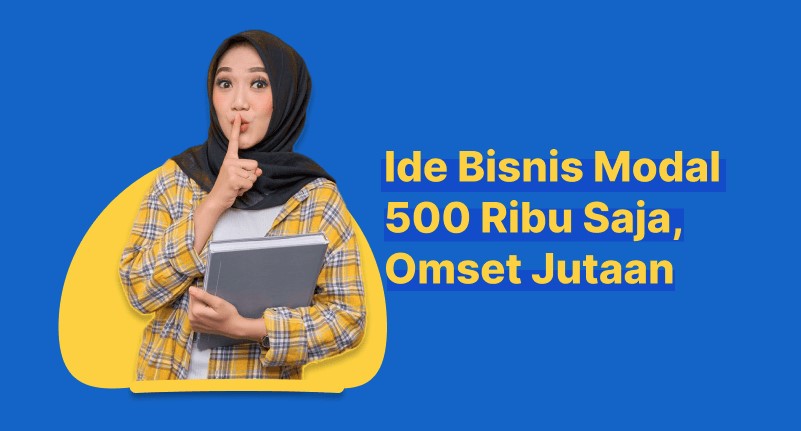 8 Ide Peluang Usaha dengan Modal 500 Ribu Rupiah