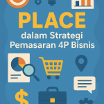 Place dalam Strategi Pemasaran 4P Bisnis