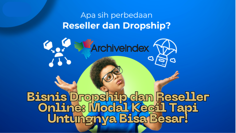 Bisnis Dropship dan Reseller Online: Modal Kecil Tapi Untungnya Bisa Besar!